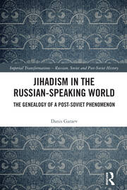 Jihadism in the Russian-Speaking World: The Genealogy of a Post-Soviet Phenomenon book cover