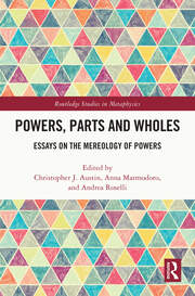 Powers, Parts and Wholes: Essays on the Mereology of Powers book cover