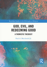 God, Evil, and Redeeming Good: A Thomistic Theodicy book cover