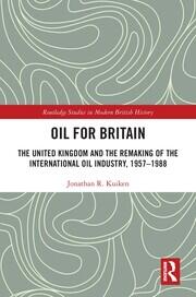 Oil for Britain: The United Kingdom and the Remaking of the International Oil Industry, 1957-1988 book cover