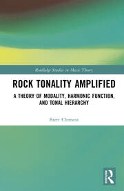 Rock Tonality Amplified: A Theory of Modality, Harmonic Function, and Tonal Hierarchy book cover