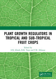 Plant Growth Regulators in Tropical and Sub-tropical Fruit Crops book cover