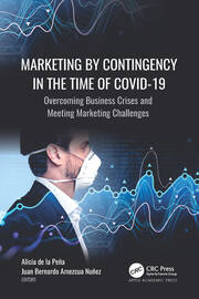 Marketing by Contingency in the Time of COVID-19: Overcoming Business Crises and Meeting Marketing Challenges book cover