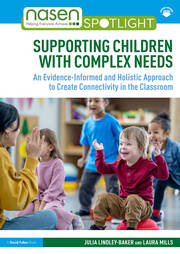 Supporting Children with Complex Needs: An Evidence-Informed and Holistic Approach to Create Connectivity in the Classroom book cover