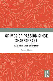 Crimes of Passion Since Shakespeare: Red Mist Rage Unmasked book cover