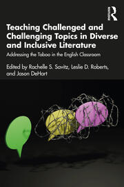 Teaching Challenged and Challenging Topics in Diverse and Inclusive Literature: Addressing the Taboo in the English Classroom book cover
