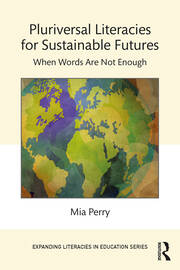 Pluriversal Literacies for Sustainable Futures: When Words Are Not Enough book cover