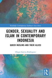 Gender, Sexuality and Islam in Contemporary Indonesia: Queer Muslims and their Allies book cover