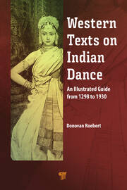 Western Texts on Indian Dance: An Illustrated Guide from 1298 to 1930 book cover