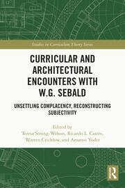 Curricular and Architectural Encounters with W.G. Sebald: Unsettling Complacency, Reconstructing Subjectivity book cover