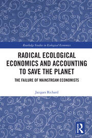 Radical Ecological Economics and Accounting to Save the Planet: The Failure of Mainstream Economists book cover