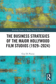 The Business Strategies of the Major Hollywood Film Studios (1929–2024) book cover