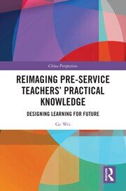 Reimaging Pre-Service Teachers’ Practical Knowledge: Designing Learning for Future book cover