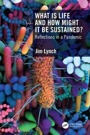 What Is Life and How Might It Be Sustained?: Reflections in a Pandemic book cover