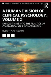 A Humane Vision of Clinical Psychology, Volume 2: Explorations into the Practice of Compassionate Psychotherapy book cover