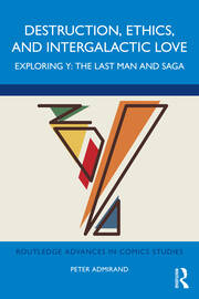 Destruction, Ethics, and Intergalactic Love: Exploring Y: The Last Man and Saga book cover