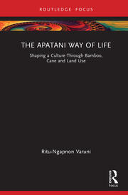 The Apatani Way of Life: Shaping a Culture Through Bamboo, Cane and Land Use book cover