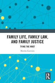 Family Life, Family Law, and Family Justice: Tying the Knot book cover
