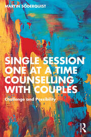 Single Session One at a Time Counselling with Couples: Challenge and Possibility book cover