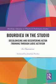 Bourdieu in the Studio: Decolonising and Decentering Actor Training Through Ludic Activism book cover