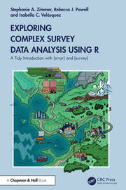 Exploring Complex Survey Data Analysis Using R: A Tidy Introduction with {srvyr} and {survey} book cover