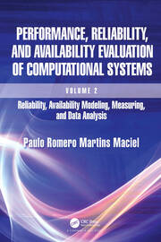 Performance, Reliability, and Availability Evaluation of Computational Systems, Volume 2: Reliability, Availability Modeling, Measuring, and Data Analysis book cover