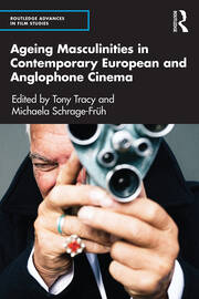 Ageing Masculinities in Contemporary European and Anglophone Cinema book cover