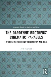 The Dardenne Brothers’ Cinematic Parables: Integrating Theology, Philosophy, and Film book cover