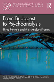 From Budapest to Psychoanalysis: Three Portraits and their Analytic Frames book cover