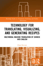 Technology for Translating, Visualizing, and Generating Recipes: Multimodal Machine Translation of Chinese into English book cover