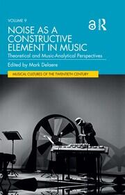 Noise as a Constructive Element in Music: Theoretical and Music-Analytical Perspectives book cover