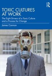 Toxic Cultures at Work: The Eight Drivers of a Toxic Culture and a Process for Change book cover