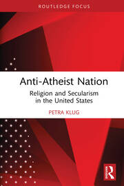 Anti-Atheist Nation: Religion and Secularism in the United States book cover