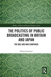 The Politics of Public Broadcasting in Britain and Japan: The BBC and NHK Compared book cover
