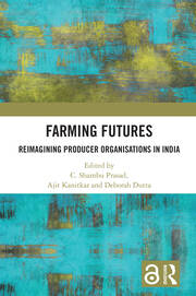 Farming Futures: Reimagining Producer Organisations in India book cover