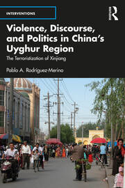 Violence, Discourse, and Politics in China’s Uyghur Region: The Terroristization of Xinjiang book cover