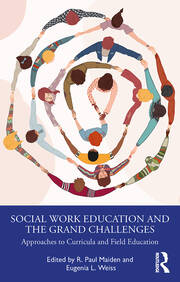 Social Work Education and the Grand Challenges: Approaches to Curricula and Field Education book cover