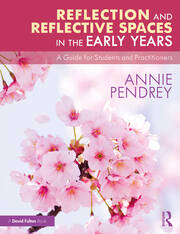 Reflection and Reflective Spaces in the Early Years: A Guide for Students and Practitioners book cover