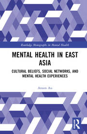 Mental Health in East Asia: Cultural Beliefs, Social Networks, and Mental Health Experiences book cover