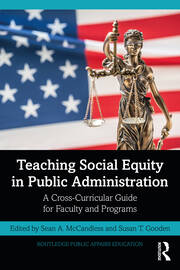 Teaching Social Equity in Public Administration: A Cross-Curricular Guide for Faculty and Programs book cover