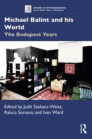 Michael Balint and his World: The Budapest Years book cover