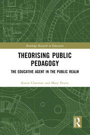 Theorising Public Pedagogy: The Educative Agent in the Public Realm book cover