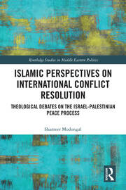 Islamic Perspectives on International Conflict Resolution: Theological Debates and the Israel-Palestinian Peace Process book cover