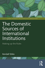 The Domestic Sources of International Institutions: Making up the Rules book cover