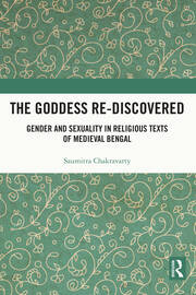 The Goddess Re-discovered: Gender and Sexuality in Religious Texts of Medieval Bengal book cover