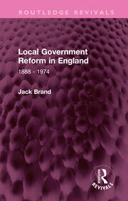 Local Government Reform in England: 1888 - 1974 book cover