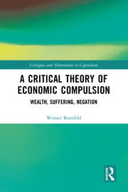 A Critical Theory of Economic Compulsion: Wealth, Suffering, Negation book cover