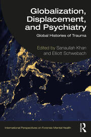 Globalization, Displacement, and Psychiatry: Global Histories of Trauma book cover