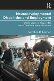 Neurodevelopmental Disabilities and Employment: Helping Learners Prepare for Social Demands in the Workplace book cover
