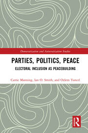 Parties, Politics, Peace: Electoral Inclusion as Peacebuilding book cover